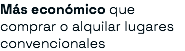 Más económico que comprar o alquilar lugares convencionales